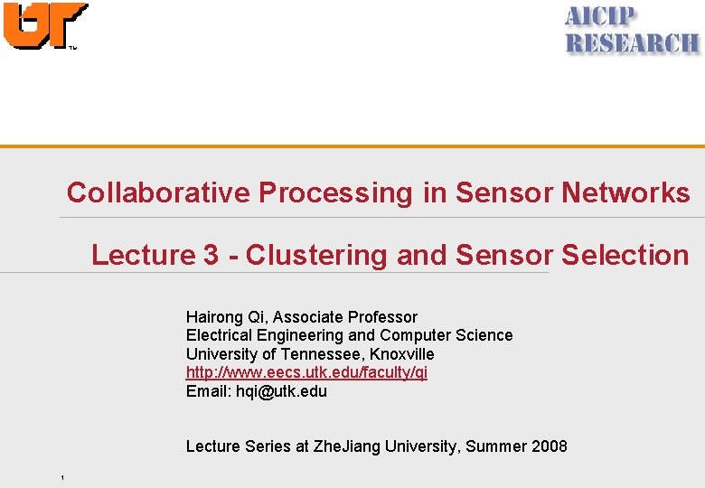 Collaborative Processing in Sensor Networks Lecture 3 - Clustering and Sensor Selection Hairong Qi,