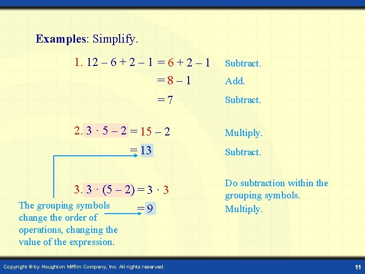Examples: Simplify. 1. 12 – 6 + 2 – 1 =8– 1 Subtract. Add.