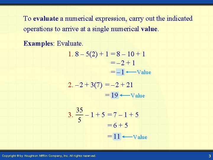 To evaluate a numerical expression, carry out the indicated operations to arrive at a