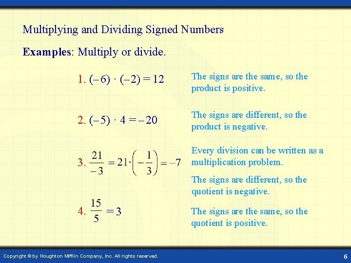 Multiplying and Dividing Signed Numbers Examples: Multiply or divide. 1. (– 6) · (–