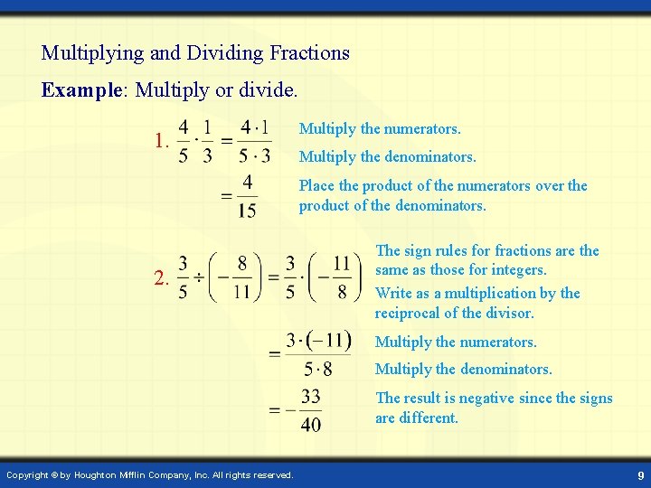 Multiplying and Dividing Fractions Example: Multiply or divide. 1. Multiply the numerators. Multiply the