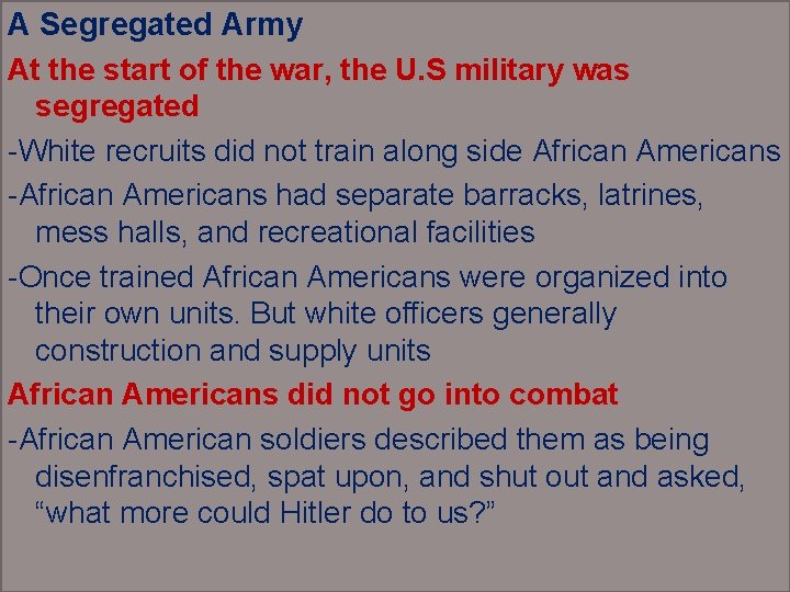 A Segregated Army At the start of the war, the U. S military was