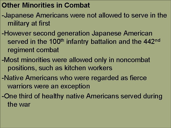 Other Minorities in Combat -Japanese Americans were not allowed to serve in the military