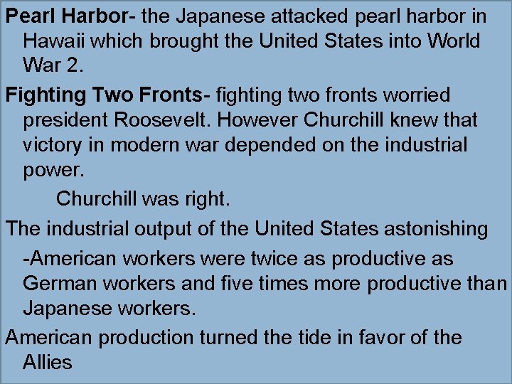 Pearl Harbor- the Japanese attacked pearl harbor in Hawaii which brought the United States