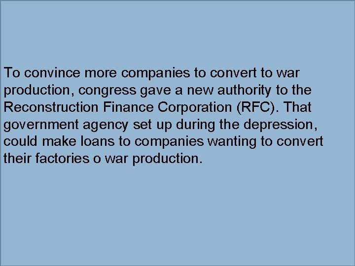 To convince more companies to convert to war production, congress gave a new authority