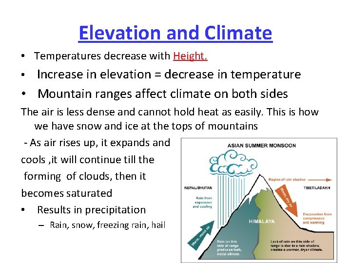 Elevation and Climate • Temperatures decrease with Height. • Increase in elevation = decrease