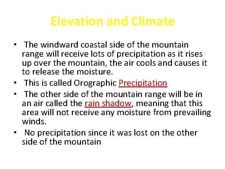 Elevation and Climate • The windward coastal side of the mountain range will receive