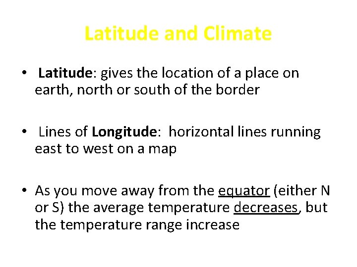 Latitude and Climate • Latitude: gives the location of a place on earth, north