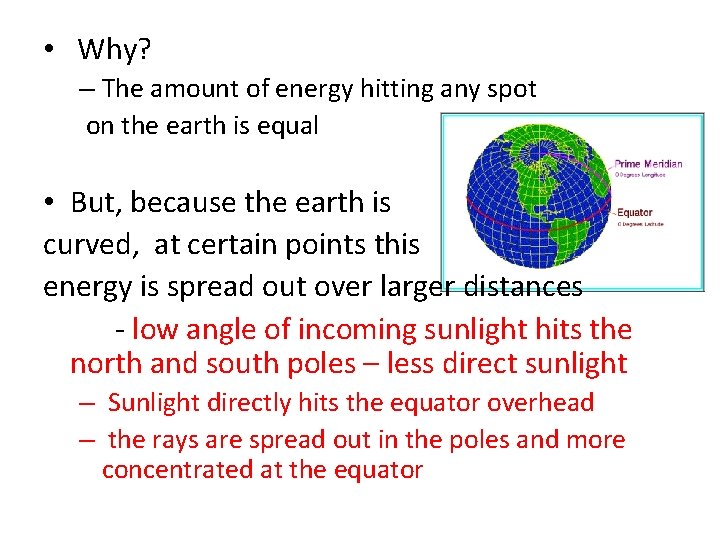  • Why? – The amount of energy hitting any spot on the earth