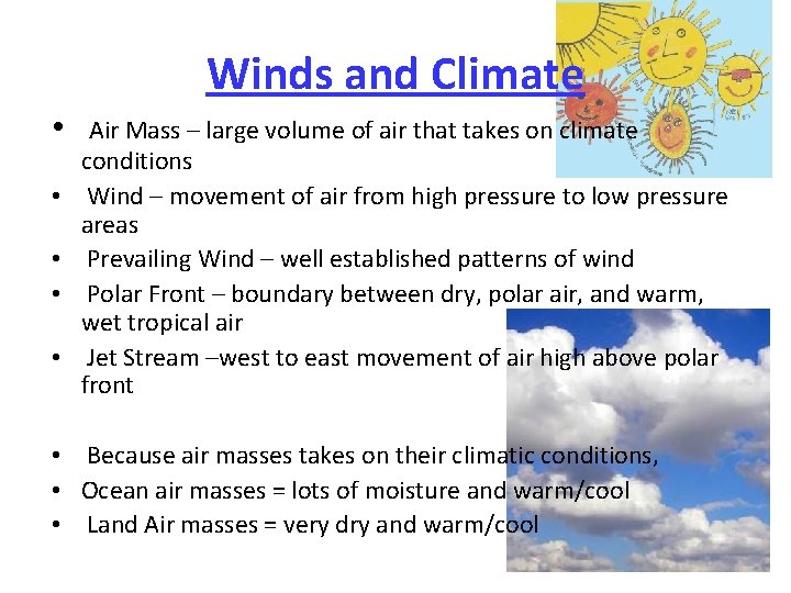 Winds and Climate • • • Air Mass – large volume of air that