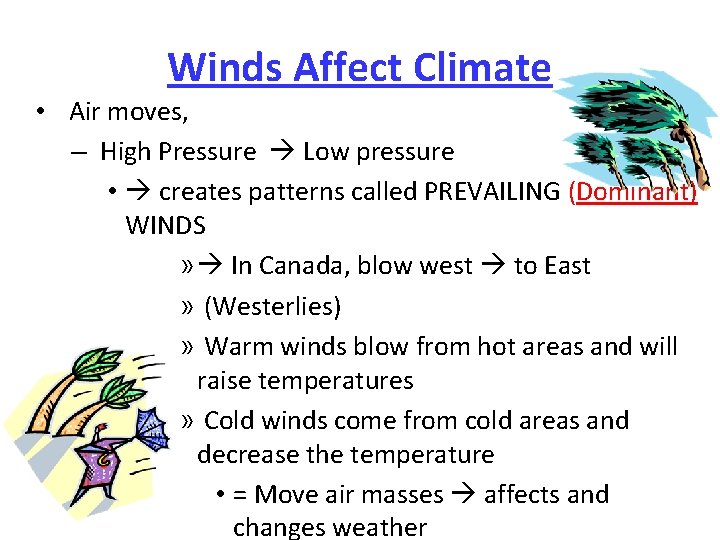 Winds Affect Climate • Air moves, – High Pressure Low pressure • creates patterns