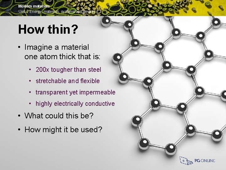 Modern materials Unit 2 Energy, materials, systems and devices How thin? • Imagine a