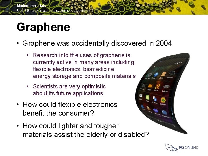 Modern materials Unit 2 Energy, materials, systems and devices Graphene • Graphene was accidentally