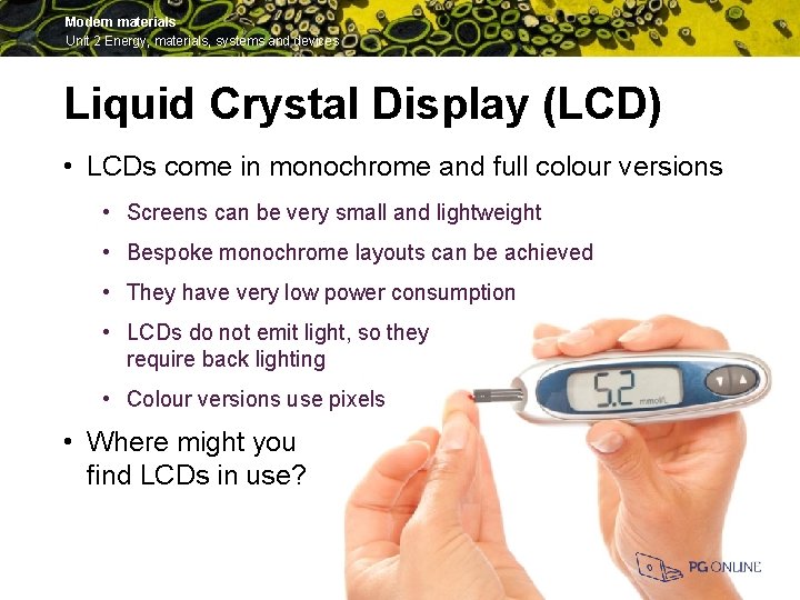 Modern materials Unit 2 Energy, materials, systems and devices Liquid Crystal Display (LCD) •