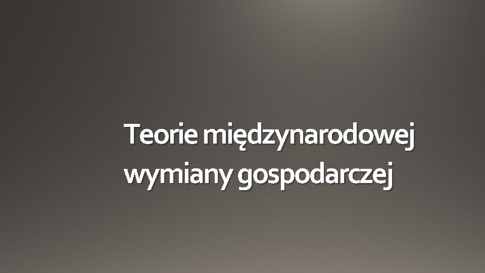 Teorie międzynarodowej wymiany gospodarczej 