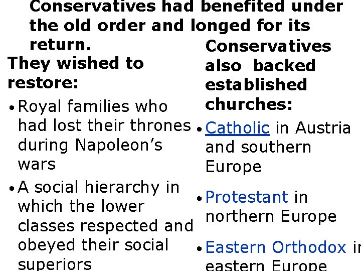 Conservatives had benefited under the old order and longed for its return. Conservatives They