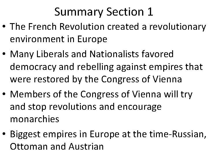 Summary Section 1 • The French Revolution created a revolutionary environment in Europe •