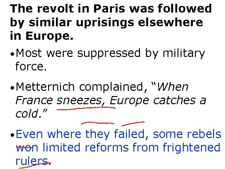 The revolt in Paris was followed by similar uprisings elsewhere in Europe. • Most