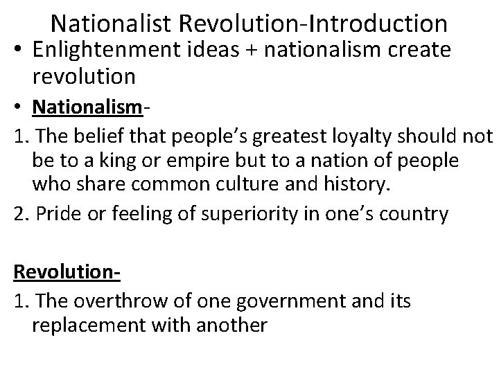 Nationalist Revolution-Introduction • Enlightenment ideas + nationalism create revolution • Nationalism 1. The belief