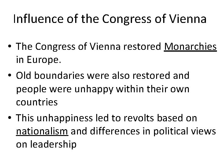 Influence of the Congress of Vienna • The Congress of Vienna restored Monarchies in