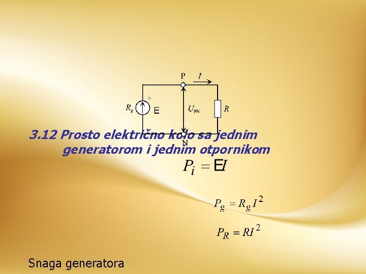 3. 12 Prosto električno kolo sa jednim generatorom i jednim otpornikom Snaga generatora 