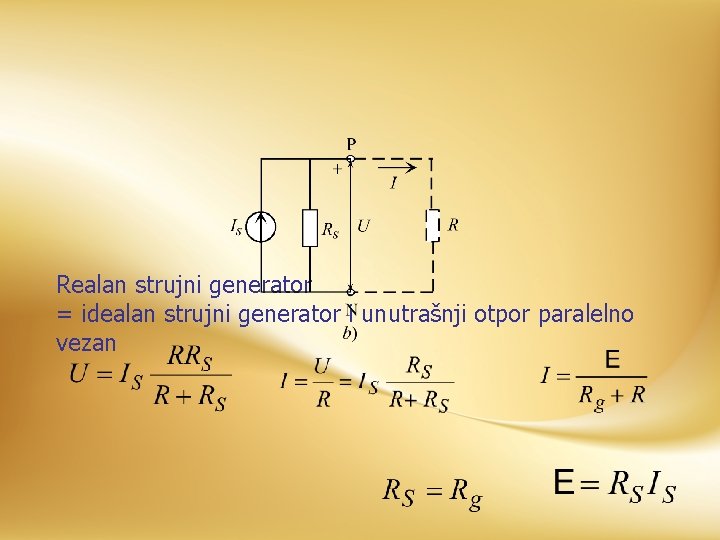 Realan strujni generator = idealan strujni generator i unutrašnji otpor paralelno vezan 