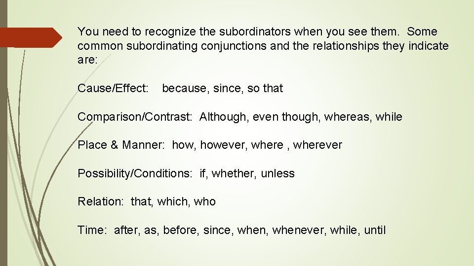 You need to recognize the subordinators when you see them. Some common subordinating conjunctions