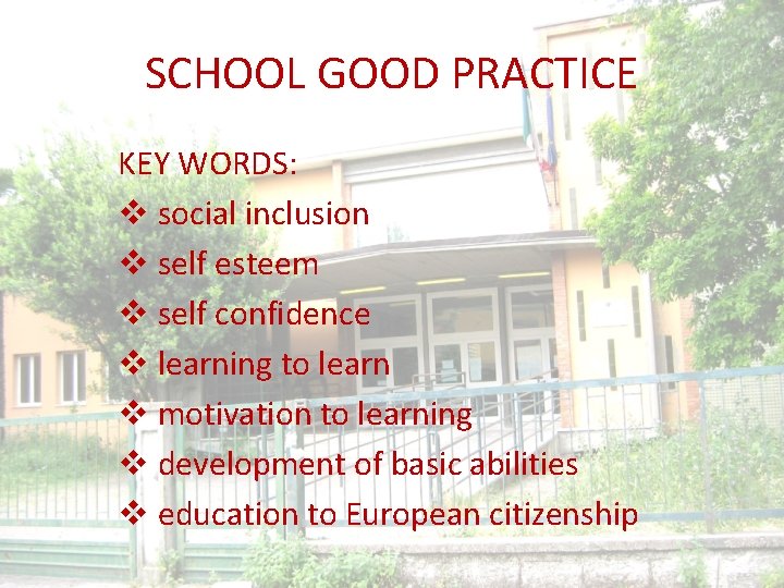 SCHOOL GOOD PRACTICE KEY WORDS: v social inclusion v self esteem v self confidence