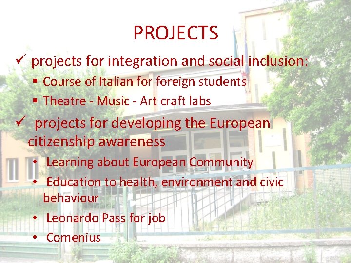 PROJECTS ü projects for integration and social inclusion: § Course of Italian foreign students