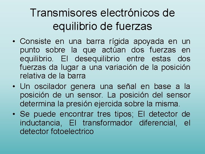 Transmisores electrónicos de equilibrio de fuerzas • Consiste en una barra rígida apoyada en