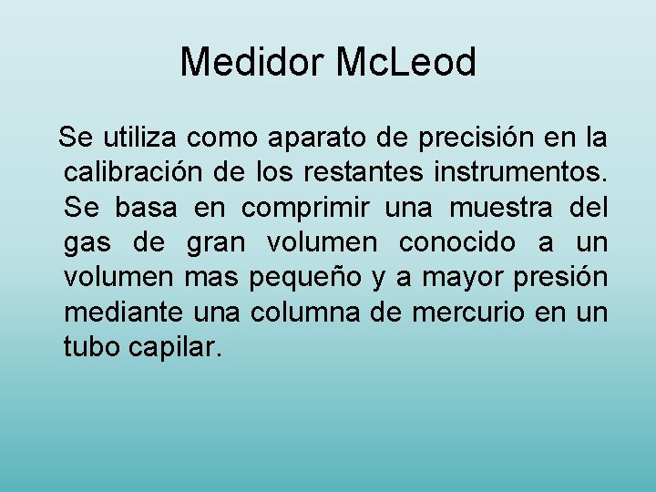 Medidor Mc. Leod Se utiliza como aparato de precisión en la calibración de los
