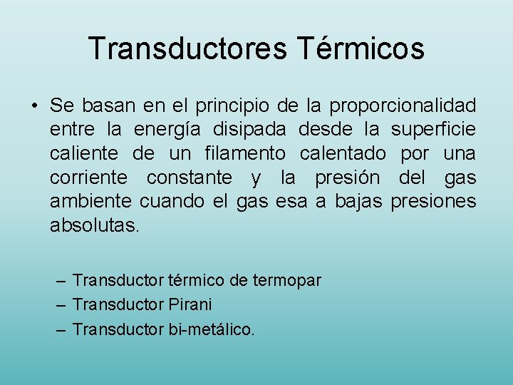 Transductores Térmicos • Se basan en el principio de la proporcionalidad entre la energía