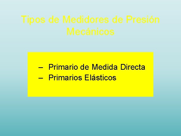Tipos de Medidores de Presión Mecánicos – Primario de Medida Directa – Primarios Elásticos