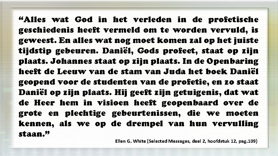 “Alles wat God in het verleden in de profetische geschiedenis heeft vermeld om te