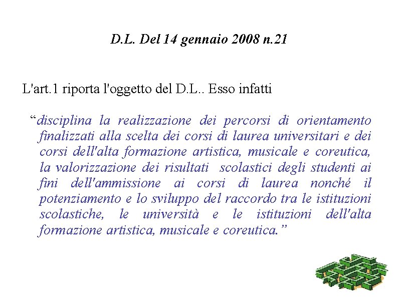 D. L. Del 14 gennaio 2008 n. 21 L'art. 1 riporta l'oggetto del D.