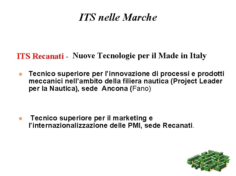 ITS nelle Marche ITS Recanati - Nuove Tecnologie per il Made in Italy Tecnico