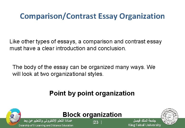 Comparison/Contrast Essay Organization Like other types of essays, a comparison and contrast essay must