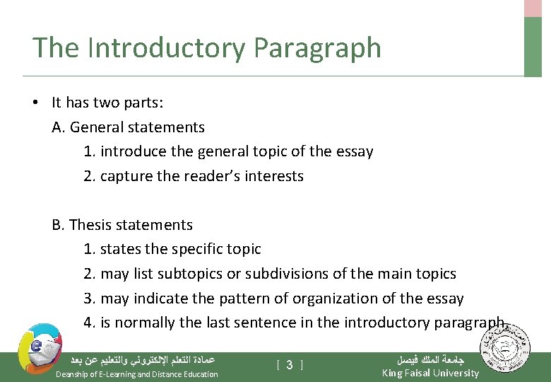 The Introductory Paragraph • It has two parts: A. General statements 1. introduce the