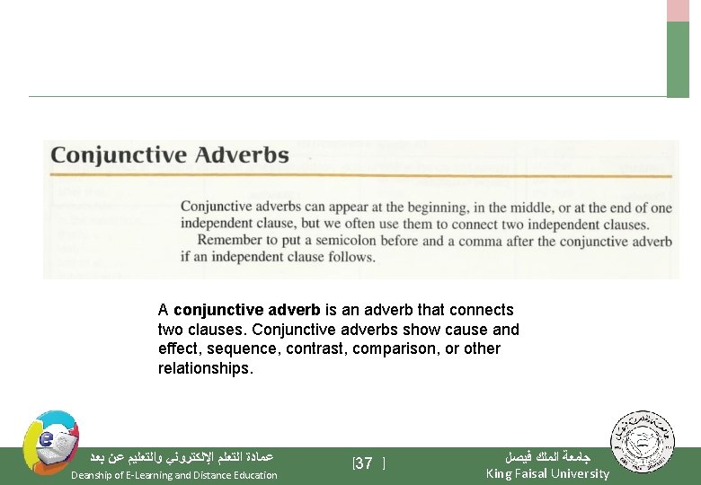 A conjunctive adverb is an adverb that connects two clauses. Conjunctive adverbs show cause