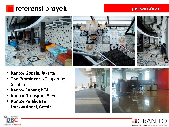 referensi proyek • Kantor Google, Jakarta • The Prominence, Tangerang Selatan • Kantor Cabang