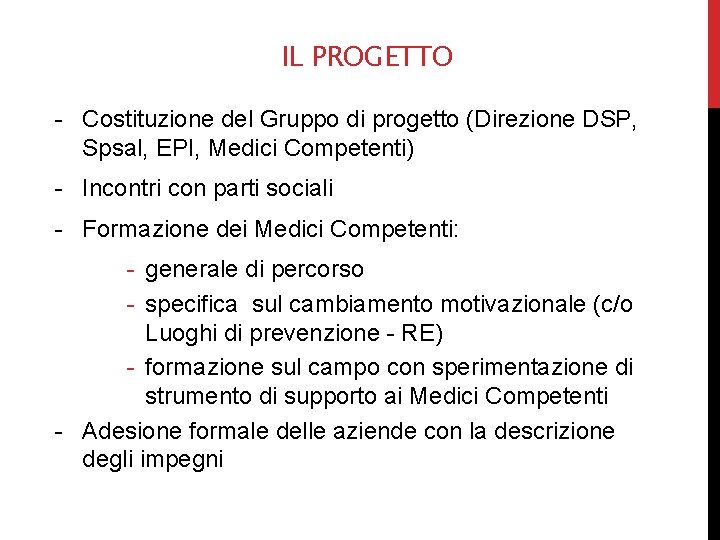 IL PROGETTO - Costituzione del Gruppo di progetto (Direzione DSP, Spsal, EPI, Medici Competenti)