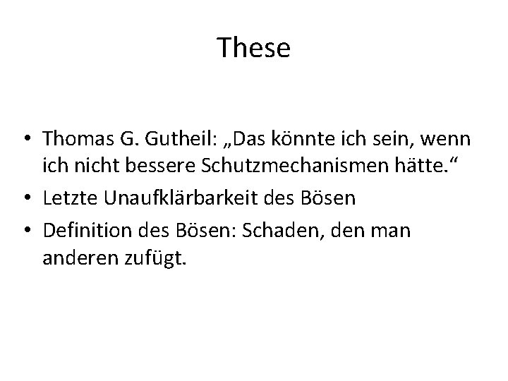 These • Thomas G. Gutheil: „Das könnte ich sein, wenn ich nicht bessere Schutzmechanismen