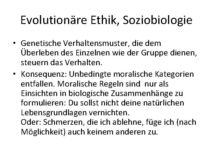 Evolutionäre Ethik, Soziobiologie • Genetische Verhaltensmuster, die dem Überleben des Einzelnen wie der Gruppe