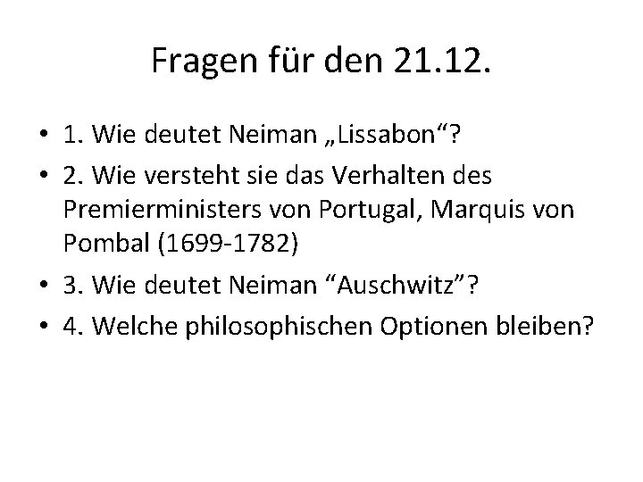 Fragen für den 21. 12. • 1. Wie deutet Neiman „Lissabon“? • 2. Wie