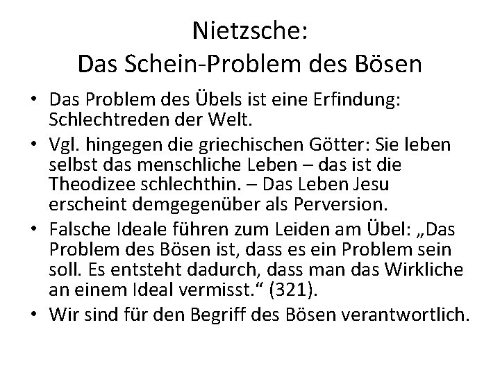 Nietzsche: Das Schein-Problem des Bösen • Das Problem des Übels ist eine Erfindung: Schlechtreden