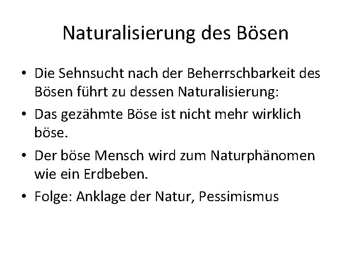 Naturalisierung des Bösen • Die Sehnsucht nach der Beherrschbarkeit des Bösen führt zu dessen