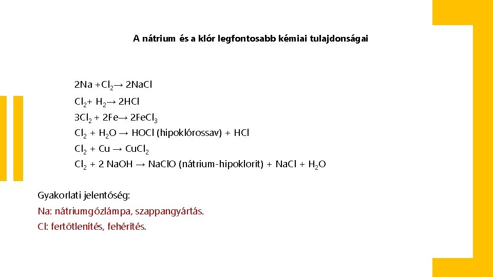 A nátrium és a klór legfontosabb kémiai tulajdonságai 2 Na +Cl 2→ 2 Na.