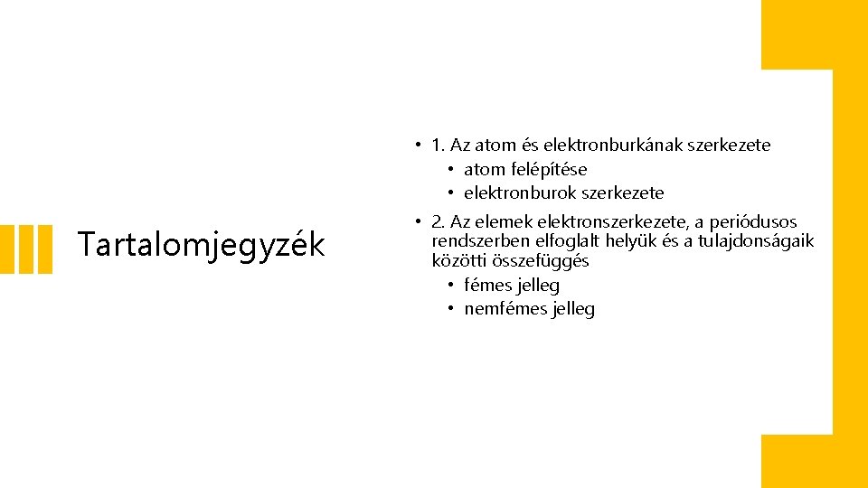  • 1. Az atom és elektronburkának szerkezete • atom felépítése • elektronburok szerkezete