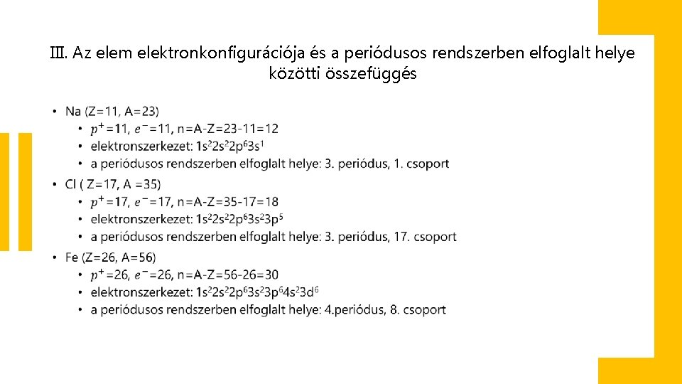 III. Az elem elektronkonfigurációja és a periódusos rendszerben elfoglalt helye közötti összefüggés • 