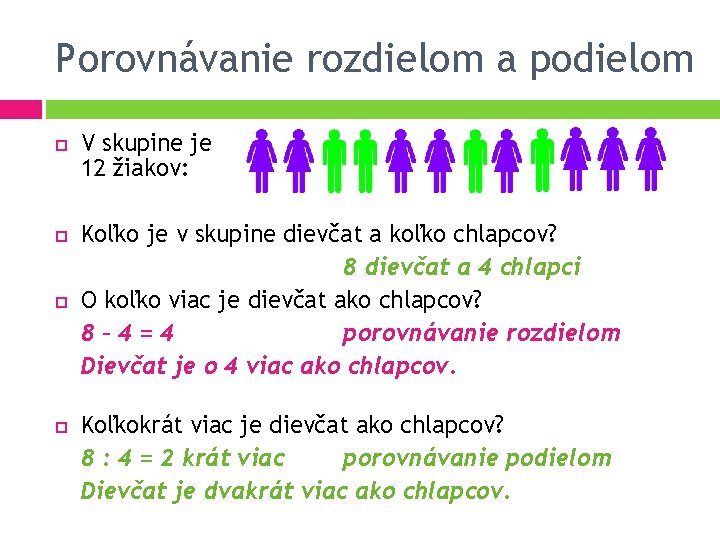 Porovnávanie rozdielom a podielom V skupine je 12 žiakov: Koľko je v skupine dievčat